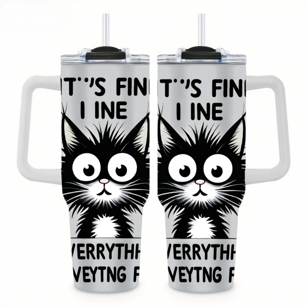 Stainless Steel Tumbler With Handle Silver Cat Design Its Fine I Am Everything Fine For Everyday Use Car Cup Thermal Mug Customizable Pattern Portable